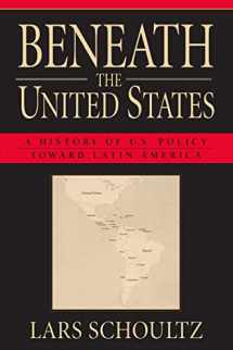 9780674922761-067492276X-Beneath the United States: A History of U.S. Policy toward Latin America