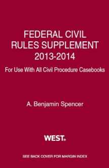 9780314288356-031428835X-Federal Civil Rules Supplement, 2013-2014, for use with all Civil Procedure Casebooks (American Casebook Series)