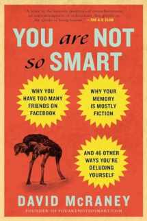9781592407361-1592407366-You Are Not So Smart: Why You Have Too Many Friends on Facebook, Why Your Memory Is Mostly Fiction, an d 46 Other Ways You're Deluding Yourself