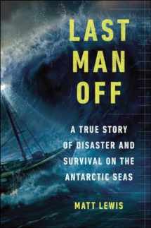 9780147515346-0147515343-Last Man Off: A True Story of Disaster and Survival on the Antarctic Seas