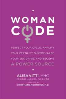 9780062130778-0062130773-WomanCode: Perfect Your Cycle, Amplify Your Fertility, Supercharge Your Sex Drive, and Become a Power Source