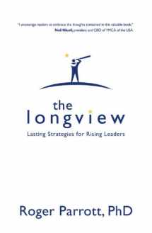 9781434767493-1434767493-The Longview: Lasting Strategies for Rising Leaders