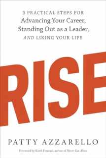 9781607742609-1607742608-Rise: 3 Practical Steps for Advancing Your Career, Standing Out as a Leader, and Liking Your Life