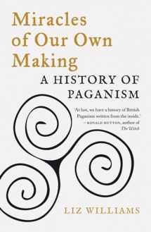 9781789144710-178914471X-Miracles of Our Own Making: A History of Paganism