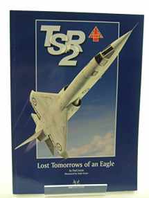 9780955185885-0955185882-BAC TSR.2: Lost Tomorrows of an Eagle