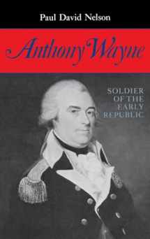 9780253307514-0253307511-Anthony Wayne: Soldier of the Early Republic