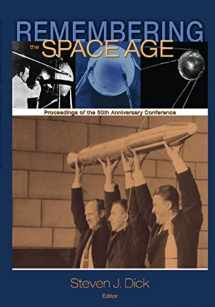 9781493692484-1493692488-Remembering the Space Age: Proceedings of the 50th Anniversary Conference (The NASA History Series)