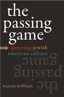 9780815632023-0815632029-The Passing Game: Queering Jewish American Culture (Judaic Traditions in Literature, Music, and Art)