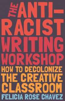 9781642592672-1642592676-The Anti-Racist Writing Workshop: How To Decolonize the Creative Classroom (BreakBeat Poets)