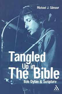 9780826416025-0826416020-Tangled Up in the Bible: Bob Dylan and Scripture