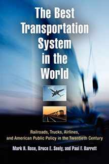 9780812221169-0812221168-The Best Transportation System in the World: Railroads, Trucks, Airlines, and American Public Policy in the Twentieth Century