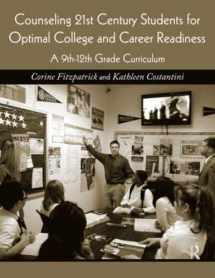 9780415876124-0415876125-Counseling 21st Century Students for Optimal College and Career Readiness: A 9th-12th Grade Curriculum