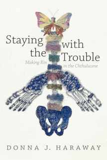 9780822362142-0822362147-Staying with the Trouble: Making Kin in the Chthulucene (Experimental Futures)
