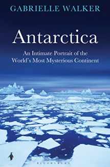 9781408811108-1408811103-Antarctica: An Intimate Portrait of the World's Most Mysterious Continent