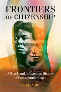 9781108405409-1108405401-Frontiers of Citizenship: A Black and Indigenous History of Postcolonial Brazil (Afro-Latin America)