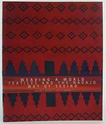 9780890133071-0890133077-Weaving a World: Textiles and the Navajo Way of Seeing