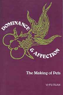 9780300102086-0300102089-Dominance and Affection: The Making of Pets