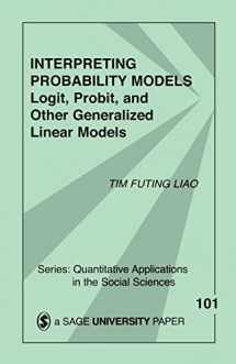 9780803949997-0803949995-Interpreting Probability Models: Logit, Probit, and Other Generalized Linear Models (Quantitative Applications in the Social Sciences)