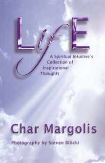 9780976110002-0976110008-Life - A Spiritual Intuitive's Collection of Inspirational Thoughts