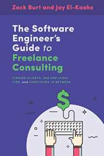 9781521163689-1521163685-The Software Engineer's Guide to Freelance Consulting: The new book that encompasses finding and maintaining clients as a software developer, tax and legal tips, and everything in between.