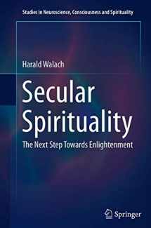 9783319384399-3319384392-Secular Spirituality: The Next Step Towards Enlightenment (Studies in Neuroscience, Consciousness and Spirituality, 4)