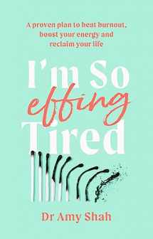 9780349427904-0349427909-I'm So Effing Tired: A proven plan to beat burnout, boost your energy and reclaim your life