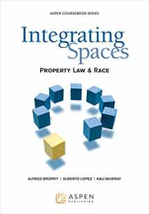 9780735569973-0735569975-Integrating Spaces: Property Law and Race (Aspen Coursebook Series)