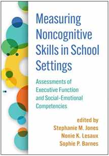 9781462548675-1462548679-Measuring Noncognitive Skills in School Settings: Assessments of Executive Function and Social-Emotional Competencies