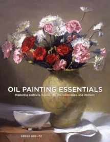 9780804185431-0804185433-Oil Painting Essentials: Mastering Portraits, Figures, Still Lifes, Landscapes, and Interiors