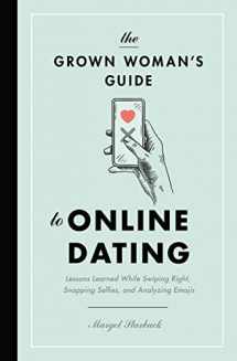 9781400217007-1400217008-The Grown Woman's Guide to Online Dating: Lessons Learned While Swiping Right, Snapping Selfies, and Analyzing Emojis