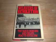 9780195039603-0195039602-Weavers of Revolution: The Yarur Workers and Chile's Road to Socialism