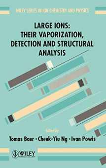 9780471962397-0471962392-Large Ions: Their Vaporization, Detection and Structural Analysis (Wiley Series in Ion Chemistry and Physics)
