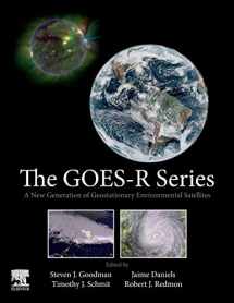 9780128143278-0128143274-The GOES-R Series: A New Generation of Geostationary Environmental Satellites