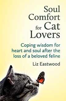 9780615739120-0615739121-Soul Comfort for Cat Lovers: Coping Wisdom for Heart and Soul After the Loss of a Beloved Feline