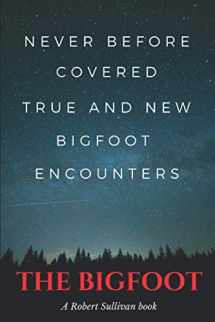 9781980434177-1980434174-TRUE AND NEW Bigfoot Encounters: Never before covered encounters