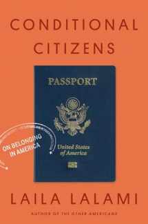 9781524747169-1524747165-Conditional Citizens: On Belonging in America