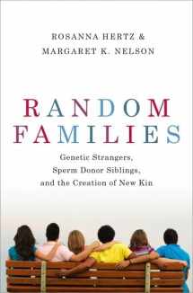 9780190888275-019088827X-Random Families: Genetic Strangers, Sperm Donor Siblings, and the Creation of New Kin