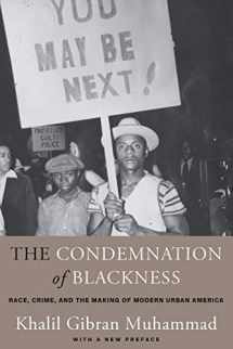 9780674238145-0674238141-The Condemnation of Blackness: Race, Crime, and the Making of Modern Urban America, With a New Preface