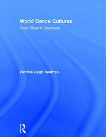 9781138907720-1138907723-World Dance Cultures: From Ritual to Spectacle