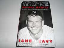9780060883522-0060883529-The Last Boy: Mickey Mantle and the End of America's Childhood