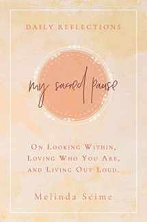 9780578604275-0578604272-My Sacred Pause: Daily reflections on looking within, loving who you are, and living out loud