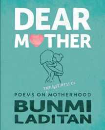9780778308461-0778308464-Dear Mother: Poems on the hot mess of motherhood