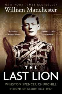 9780385313483-0385313489-The Last Lion: Winston Spencer Churchill: Visions of Glory, 1874-1932