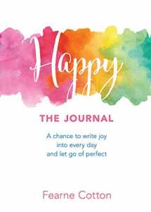 9780486827278-0486827275-Happy: The Journal: A chance to write joy into every day and let go of perfect