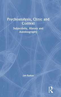 9780367144326-0367144328-Psychoanalysis, Clinic and Context: Subjectivity, History and Autobiography