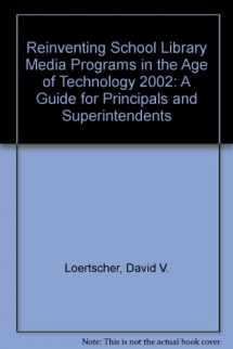 9780931510793-0931510791-Reinventing School Library Media Programs in the Age of Technology 2002: A Guide for Principals and Superintendents