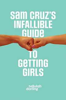 9780988054004-0988054000-Sam Cruz's Infallible Guide to Getting Girls