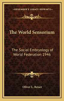 9781163220757-1163220752-The World Sensorium: The Social Embryology of World Federation 1946