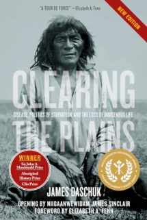 9780889776210-0889776210-Clearing the Plains: Disease, Politics of Starvation, and the Loss of Indigenous Life