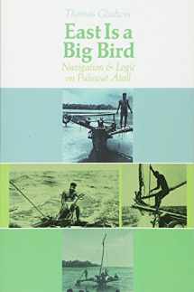 9780674224261-0674224264-East Is a Big Bird: Navigation and Logic on Puluwat Atoll